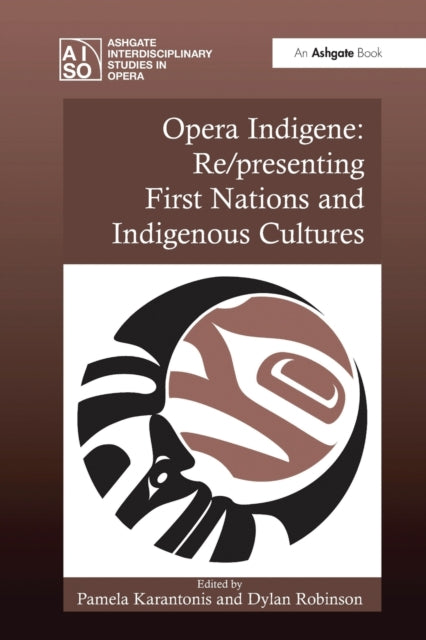 Book cover of: Opera Indigene: Re/presenting First Nations and Indigenous Cultures. By: Pamela Karantonis