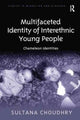 Book cover of: Multifaceted Identity of Interethnic Young People. By: Sultana Choudhry