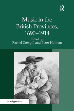 Music in the British Provinces, 1690–1914