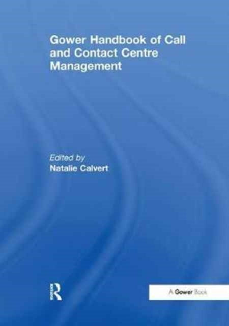 Book cover of: Gower Handbook of Call and Contact Centre Management. By: Natalie Calvert