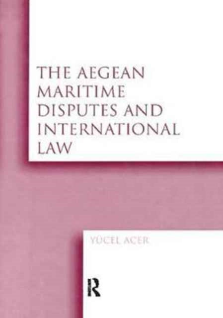 Book cover of: Aegean Maritime Disputes and International Law. By: Yucel Acer