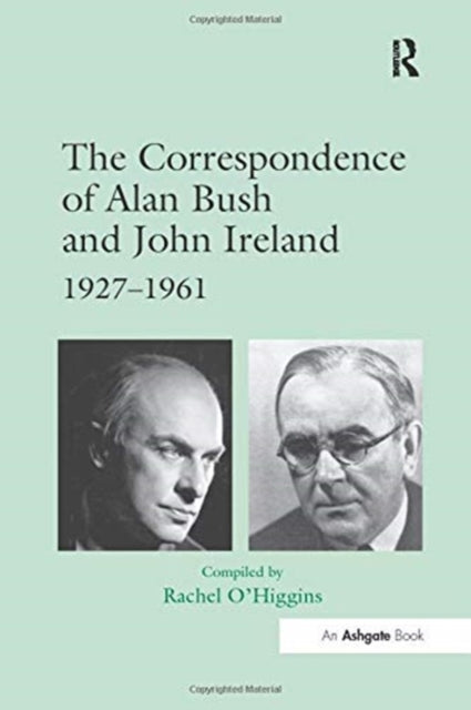 The Correspondence of Alan Bush and John Ireland