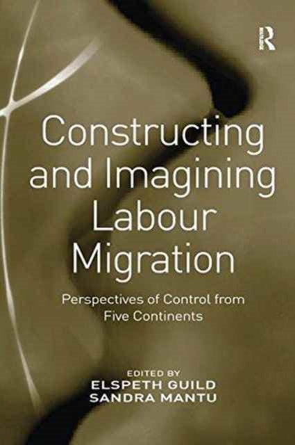 Book cover of: Constructing and Imagining Labour Migration. By: Sandra Mantu