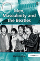 Book cover of: Men, Masculinity and the Beatles. By: Martin King
