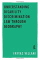 Book cover of: Understanding Disability Discrimination Law through Geography. By: Fayyaz Vellani
