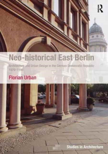 Book cover of: Neo-historical East Berlin. By: Florian Urban