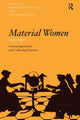 Book cover of: Material Women, 1750–1950. By: Maureen Daly Goggin
