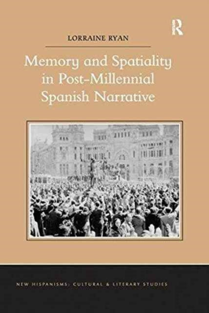Memory and Spatiality in Post-Millennial Spanish Narrative