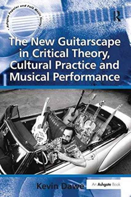 Book cover of: New Guitarscape in Critical Theory, Cultural Practice and Musical Performance. By: Kevin Dawe