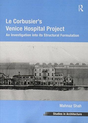 Le Corbusier's Venice Hospital Project