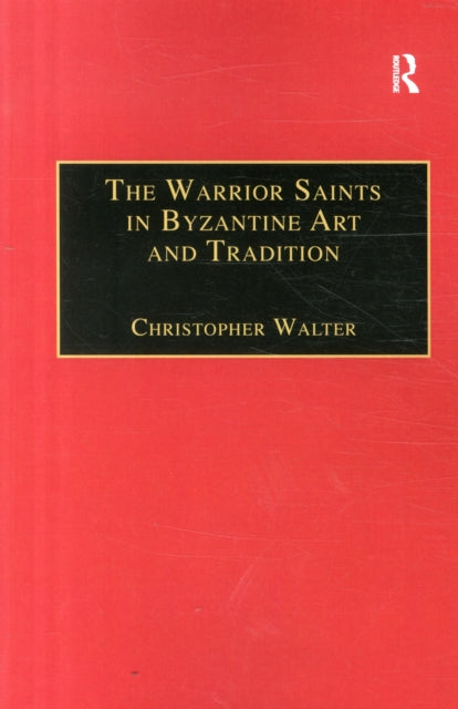 Book cover of: Warrior Saints in Byzantine Art and Tradition. By: Christopher Walter