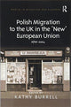 Book cover of: Polish Migration to the UK in the 'New' European Union. By: Kathy Burrell