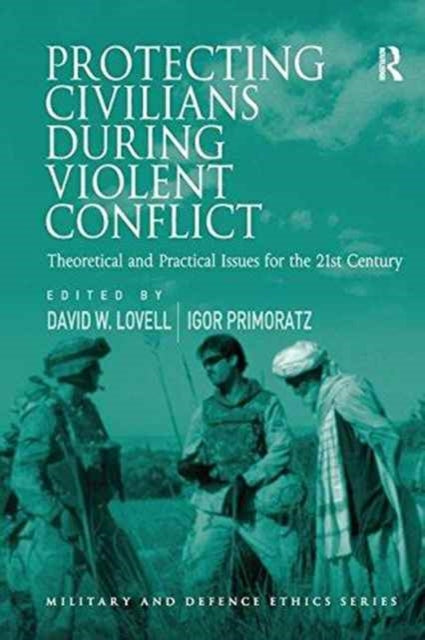 Book cover of: Protecting Civilians During Violent Conflict. By: Igor Primoratz