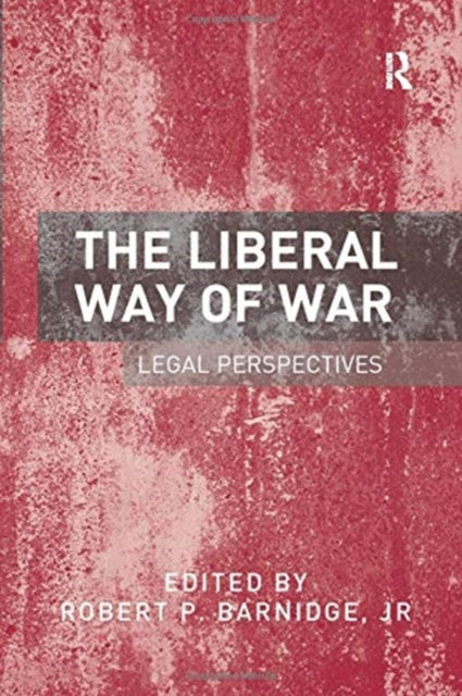 Book cover of: Liberal Way of War. By: Robert P. Barnidge