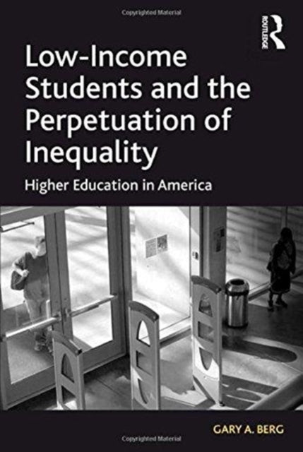 Book cover of: Low-Income Students and the Perpetuation of Inequality. By: Gary A. Berg