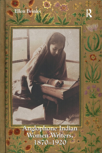 Book cover of: Anglophone Indian Women Writers, 1870–1920. By: Ellen Brinks