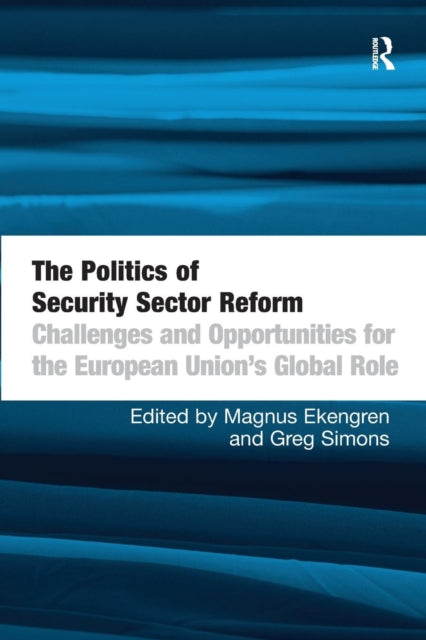 Book cover of: Politics of Security Sector Reform. By: Magnus Ekengren