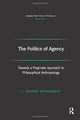 Book cover of: Politics of Agency. By: J. Jeremy Wisnewski
