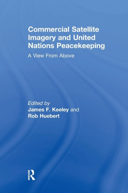 Book cover of: Commercial Satellite Imagery and United Nations Peacekeeping. By: Rob Huebert