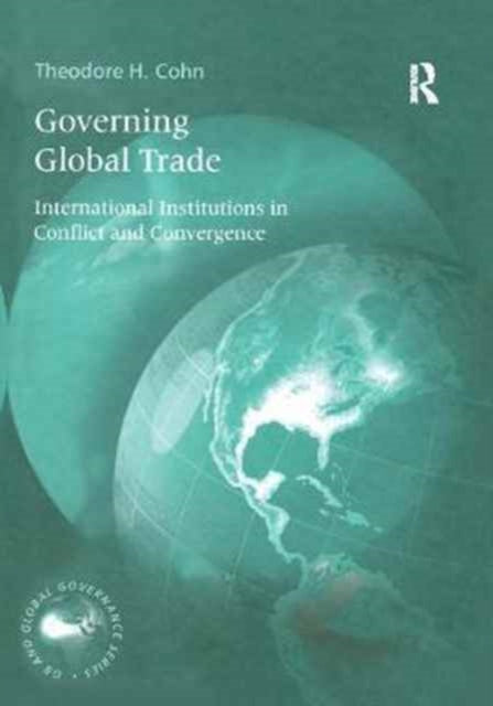 Book cover of: Governing Global Trade. By: Theodore H. Cohn