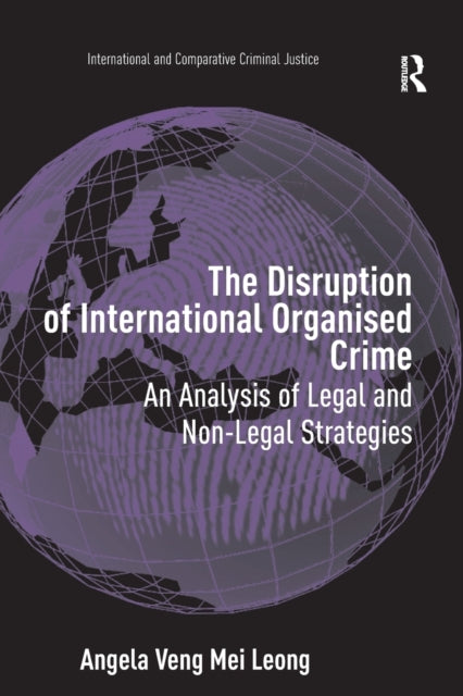 Book cover of: Disruption of International Organised Crime. By: Angela Veng Mei Leong