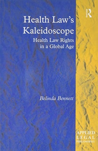 Book cover of: Health Law's Kaleidoscope. By: Belinda Bennett