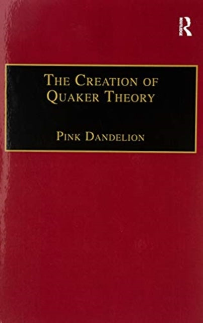 The Creation of Quaker Theory