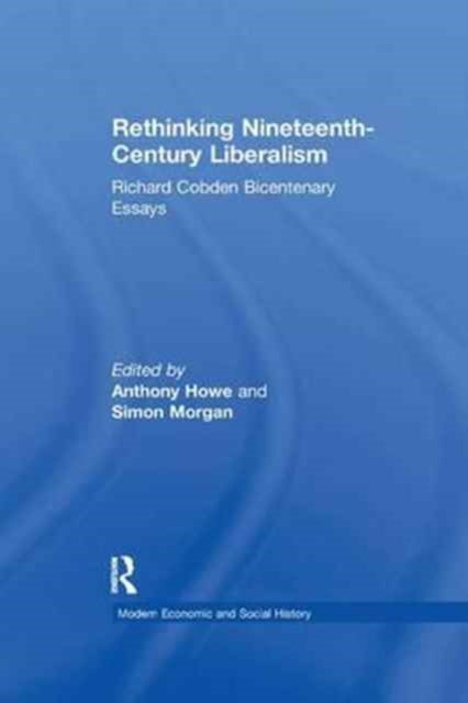 Book cover of: Rethinking Nineteenth-Century Liberalism. By: Simon Morgan