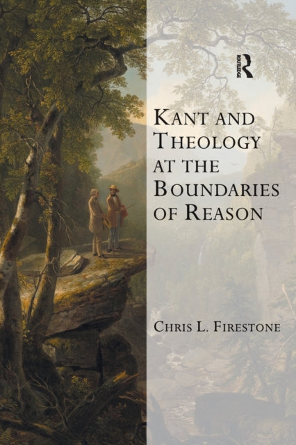 Book cover of: Kant and Theology at the Boundaries of Reason. By: Chris L. Firestone