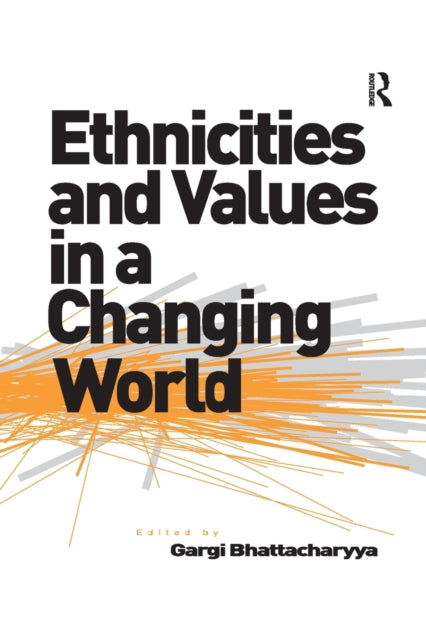 Book cover of: Ethnicities and Values in a Changing World. By: Gargi Bhattacharyya
