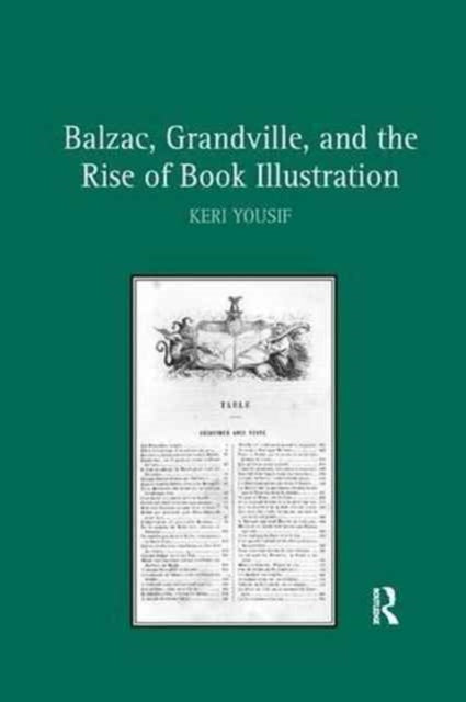Book cover of: Balzac, Grandville, and the Rise of Book Illustration. By: Keri Yousif