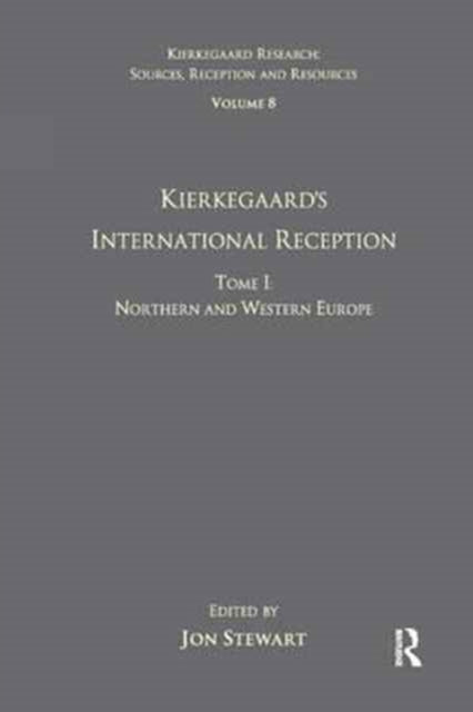 Book cover of: Volume 8, Tome I: Kierkegaard's International Reception - Northern and Western Europe. By: Jon Stewart