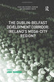 Book cover of: Dublin-Belfast Development Corridor: Ireland’s Mega-City Region?. By: John Yarwood