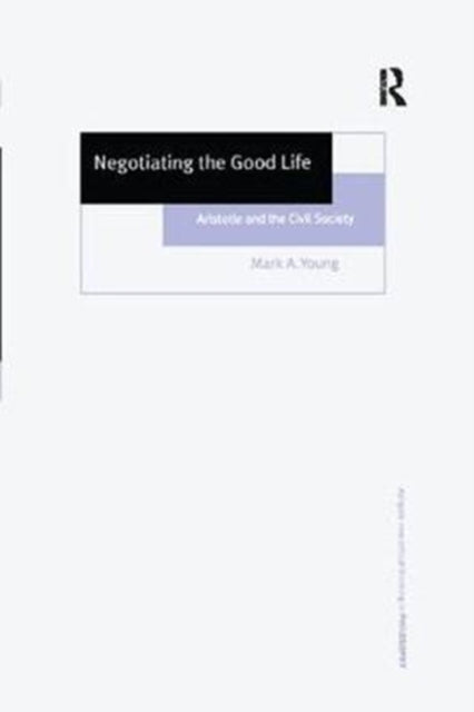 Book cover of: Negotiating the Good Life. By: Mark A. Young