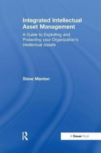 Book cover of: Integrated Intellectual Asset Management. By: Steve Manton