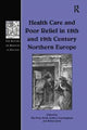 Book cover of: Health Care and Poor Relief in 18th and 19th Century Northern Europe. By: Ole Peter Grell