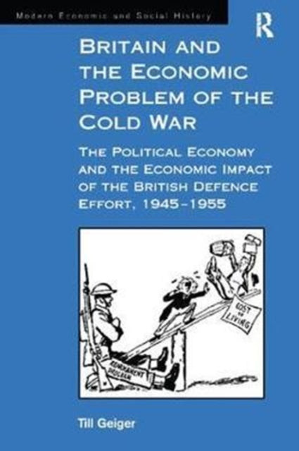 Book cover of: Britain and the Economic Problem of the Cold War. By: Till Geiger