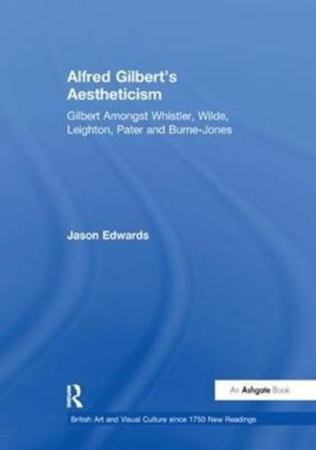 Book cover of: Alfred Gilbert's Aestheticism. By: Jason Edwards