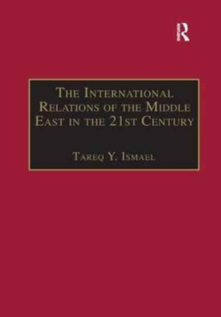 Book cover of: International Relations of the Middle East in the 21st Century. By: Tareq Y. Ismael