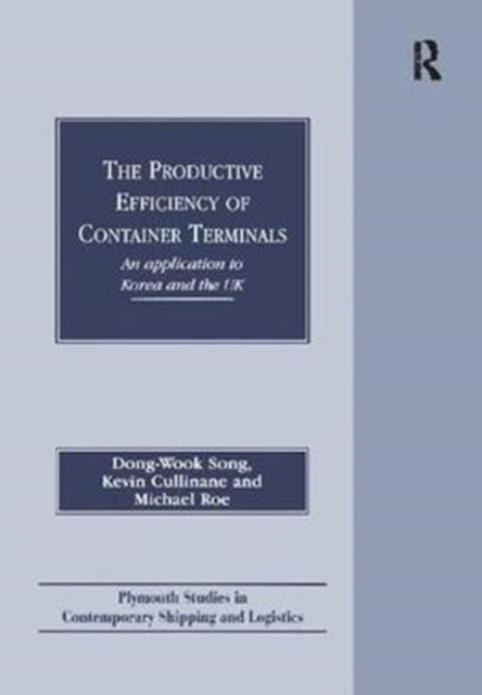 Book cover of: Productive Efficiency of Container Terminals. By: Dong-Wook Song