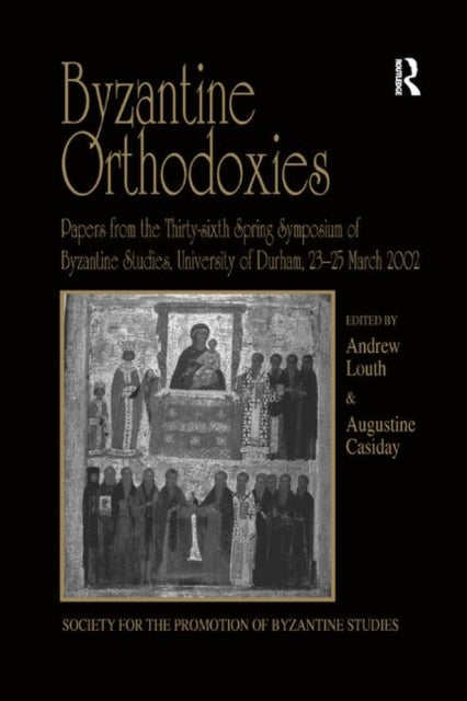 Book cover of: Byzantine Orthodoxies. By: Augustine Casiday
