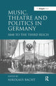 Book cover of: Music, Theatre and Politics in Germany. By: Nikolaus Bacht