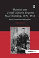 Book cover of: Material and Visual Cultures Beyond Male Bonding, 1870–1914. By: John Potvin