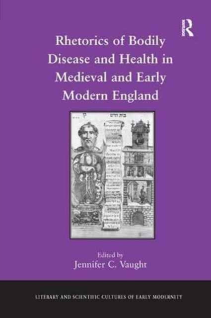 Book cover of: Rhetorics of Bodily Disease and Health in Medieval and Early Modern England. By: Jennifer C. Vaught