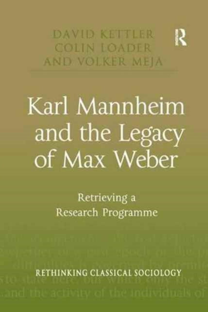 Book cover of: Karl Mannheim and the Legacy of Max Weber. By: David Kettler