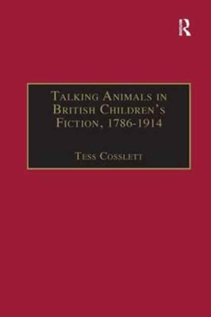 Book cover of: Talking Animals in British Children's Fiction, 1786–1914. By: Tess Cosslett