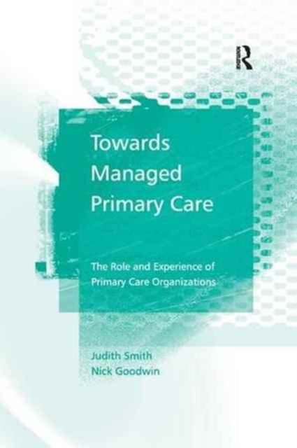 Book cover of: Towards Managed Primary Care. By: Judith Smith