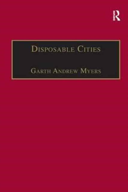 Book cover of: Disposable Cities. By: Garth Andrew Myers