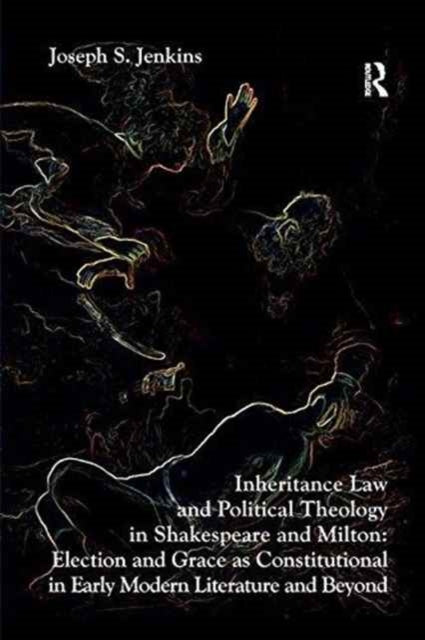 Book cover of: Inheritance Law and Political Theology in Shakespeare and Milton. By: Joseph S. Jenkins