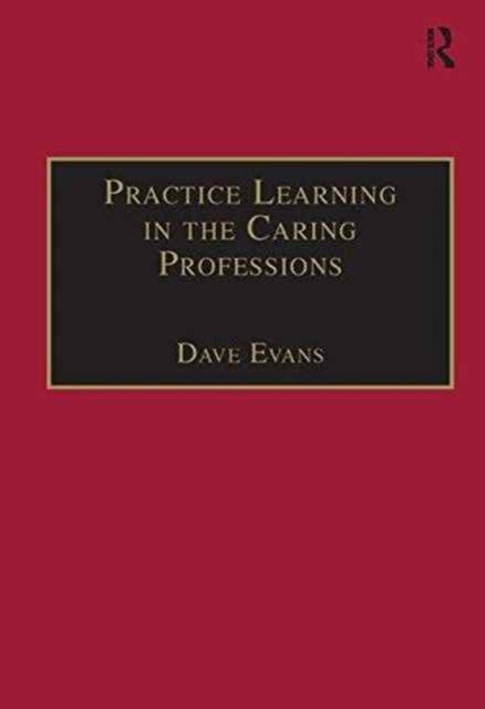 Book cover of: Practice Learning in the Caring Professions. By: Evans, Dave